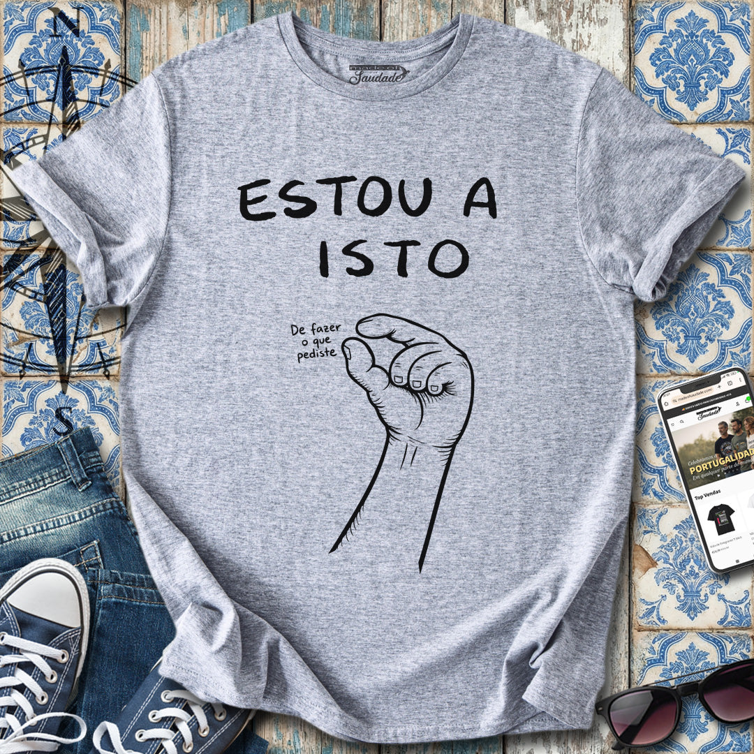 Estou a Isto T-Shirt