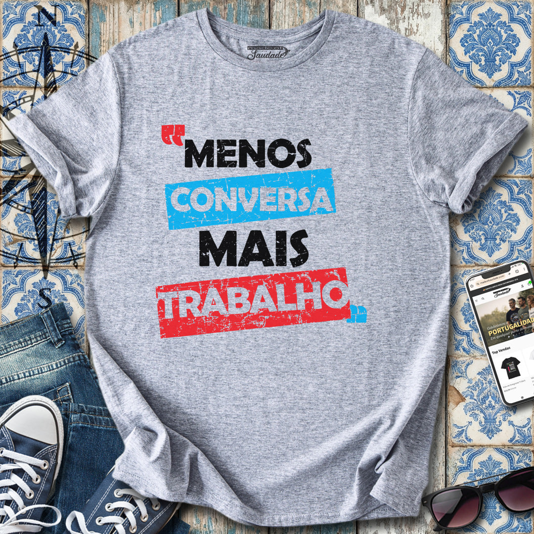 Menos Conversa T-Shirt