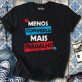 Menos Conversa T-Shirt