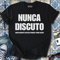 Nunca Discuto T-Shirt