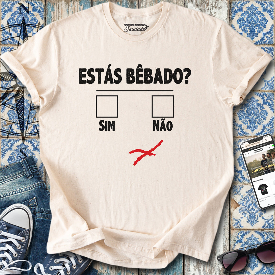 Estás Bêbado? T-Shirt