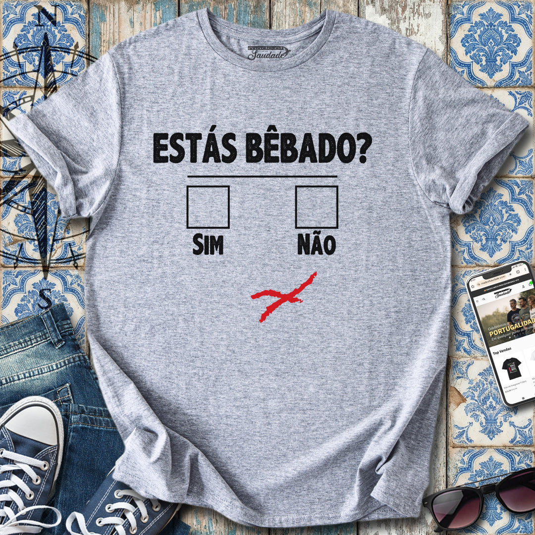 Estás Bêbado? T-Shirt