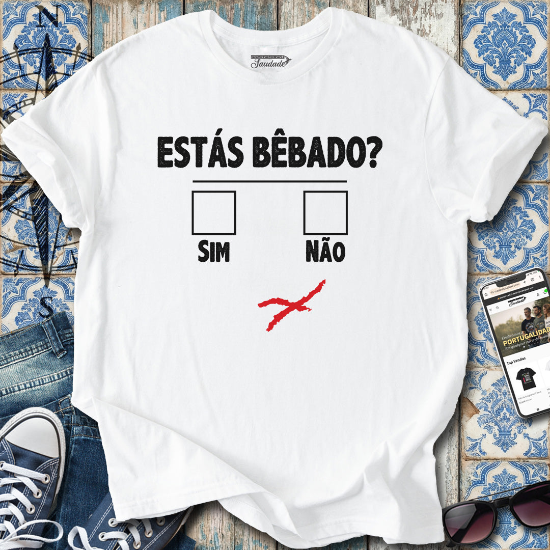 Estás Bêbado? T-Shirt