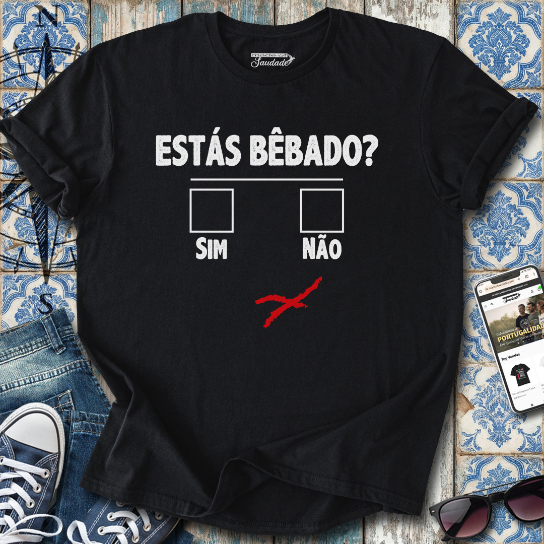 Estás Bêbado? T-Shirt