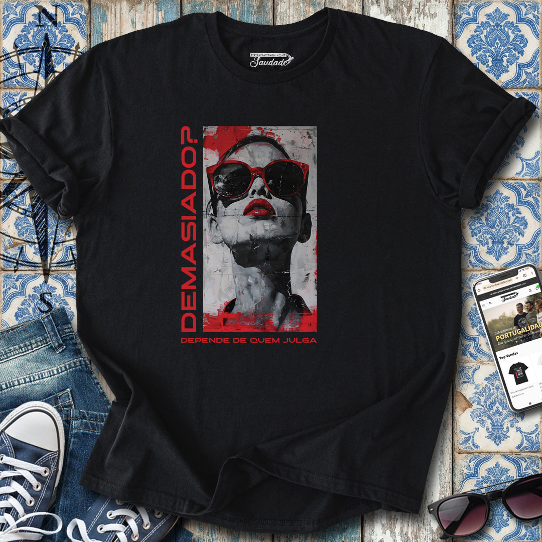 Demasiado? T-Shirt