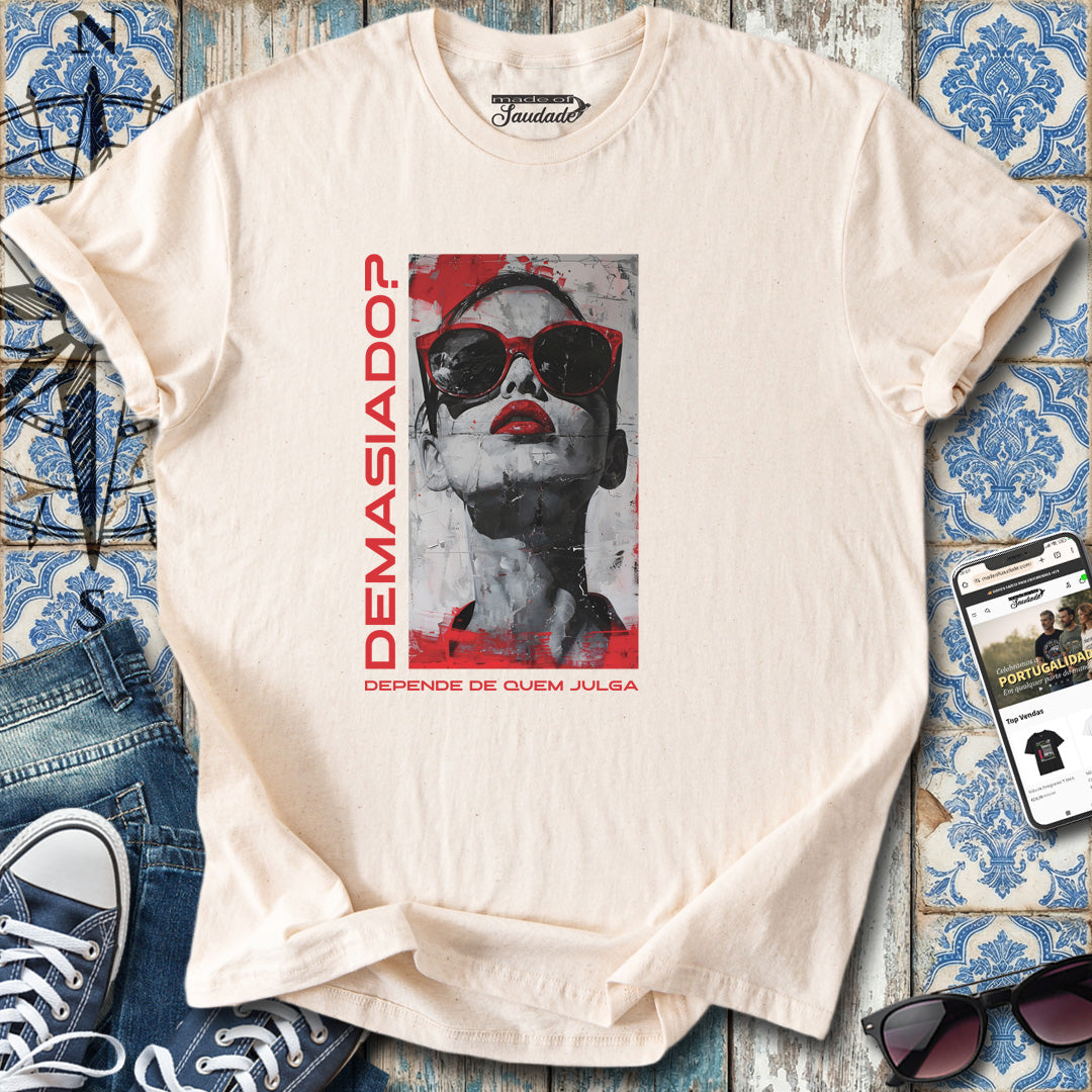 Demasiado? T-Shirt