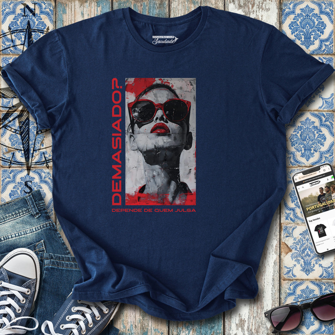 Demasiado? T-Shirt