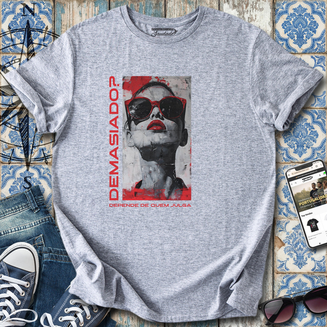 Demasiado? T-Shirt