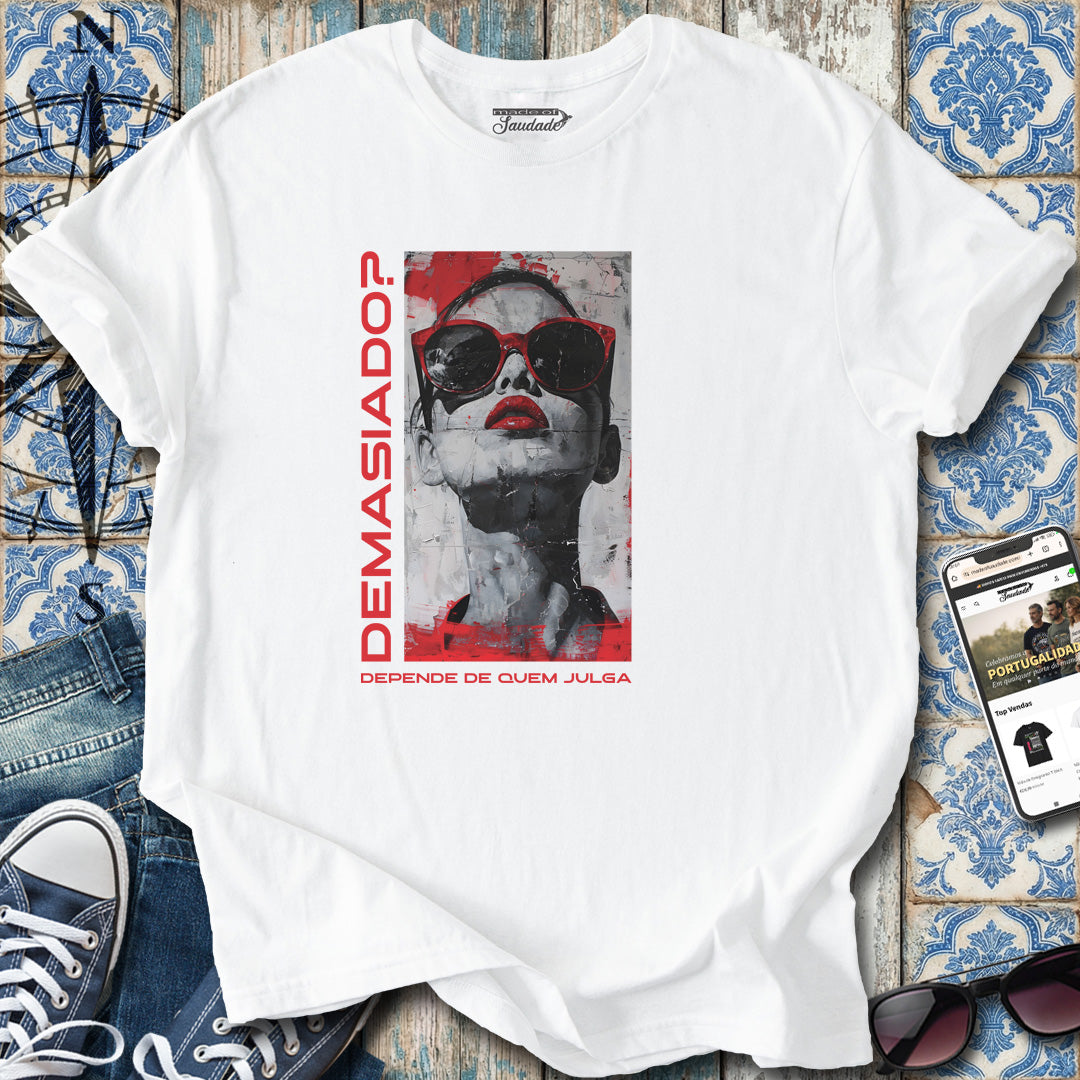 Demasiado? T-Shirt