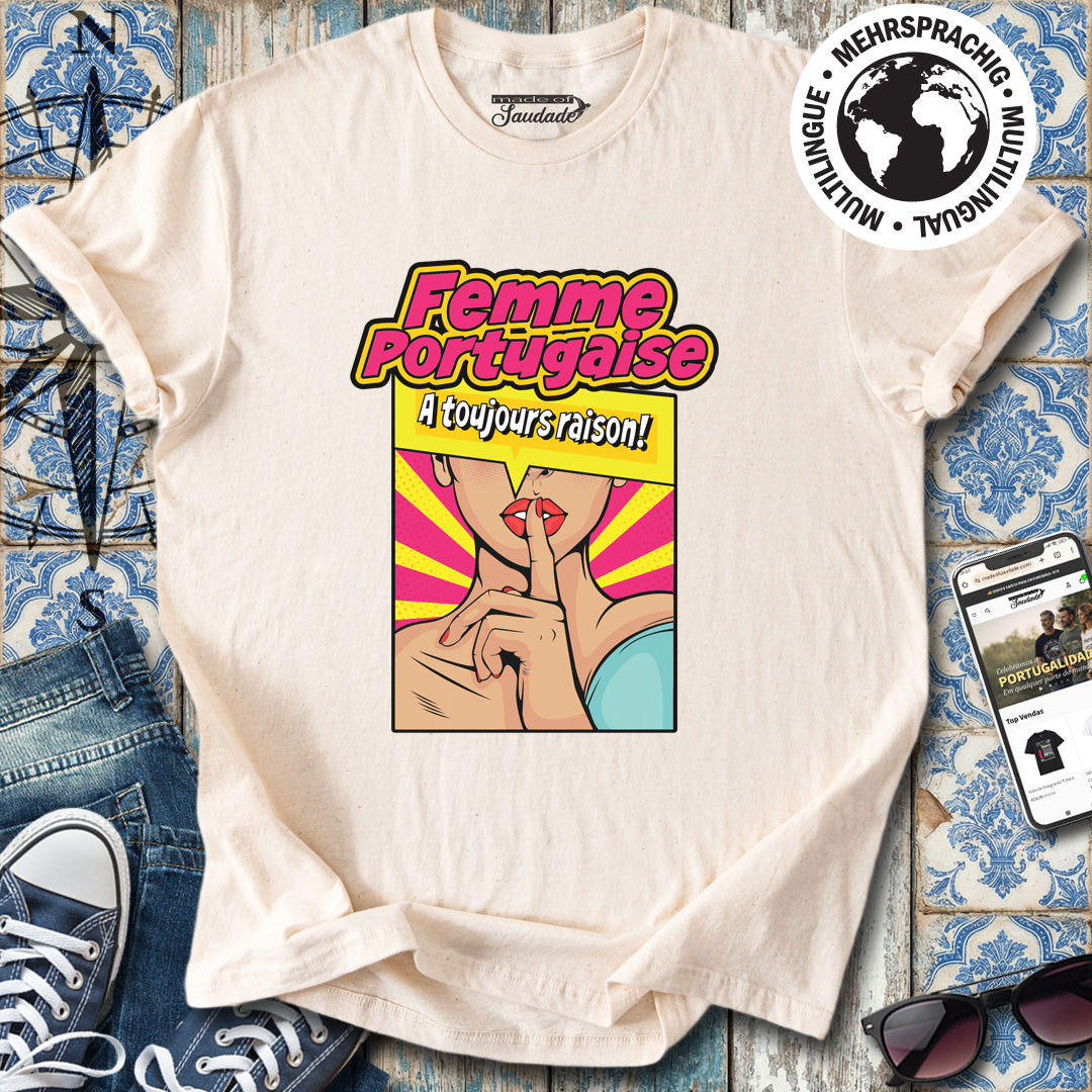 Femme Portugaise a Toujours Raison T-Shirt