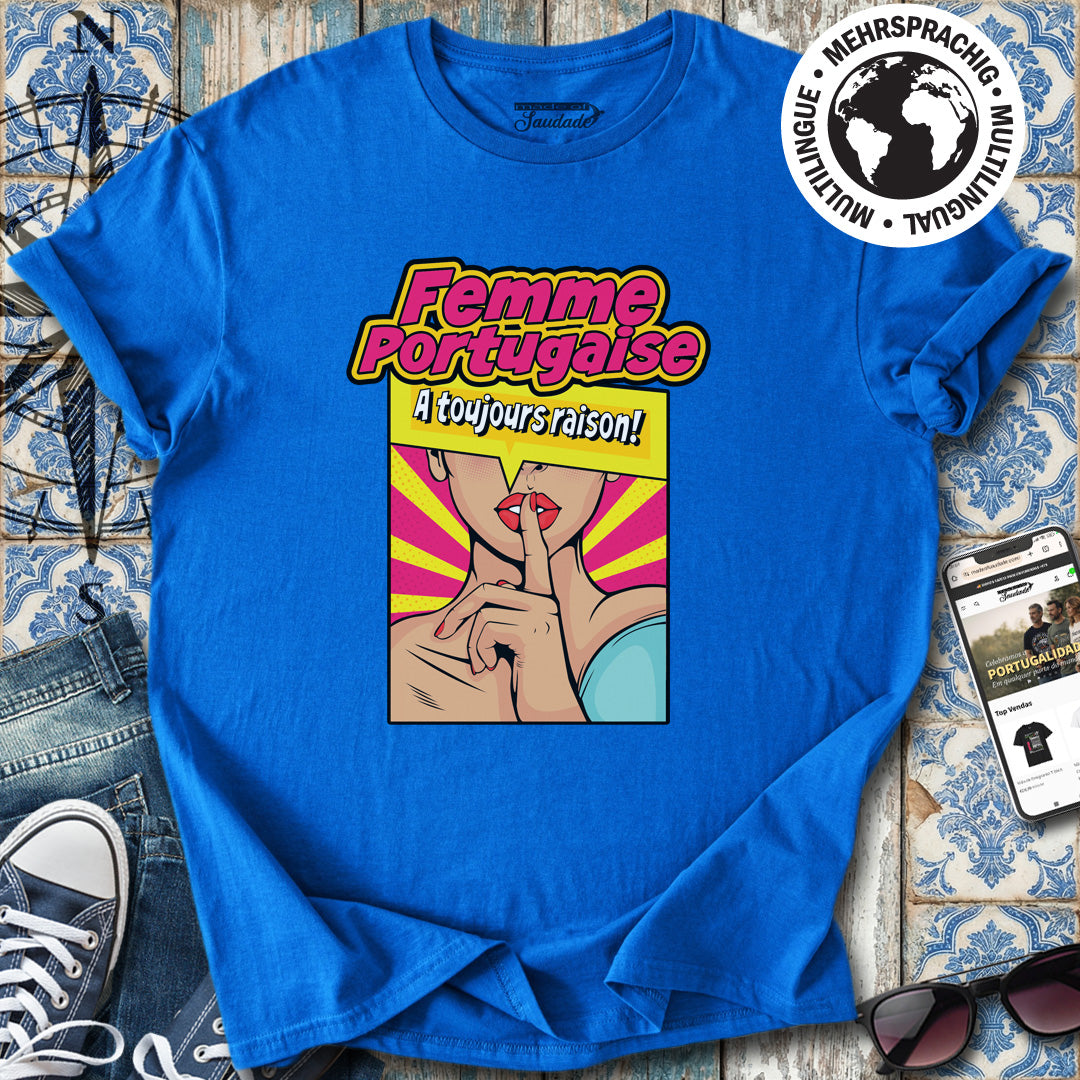 Femme Portugaise a Toujours Raison T-Shirt