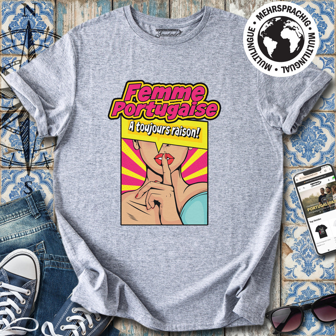 Femme Portugaise a Toujours Raison T-Shirt