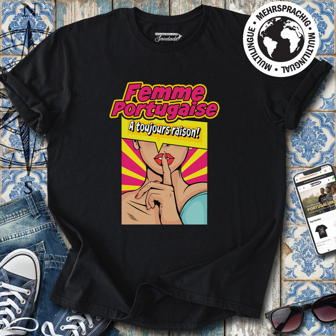 Femme Portugaise a Toujours Raison T-Shirt