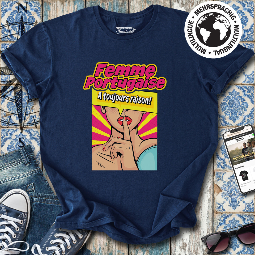 Femme Portugaise a Toujours Raison T-Shirt