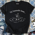 Tá Tudo Bem T-Shirt